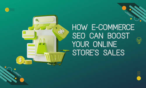 How E-Commerce SEO Can Boost Your Online Store’s Sales